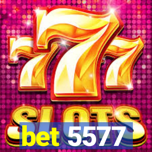 bet 5577